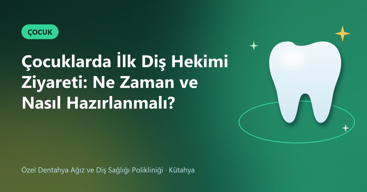 Çocuklarda İlk Diş Hekimi Ziyareti: Ne Zaman ve Nasıl Hazırlanmalı? – Dentahya Diş blog kapak görseli